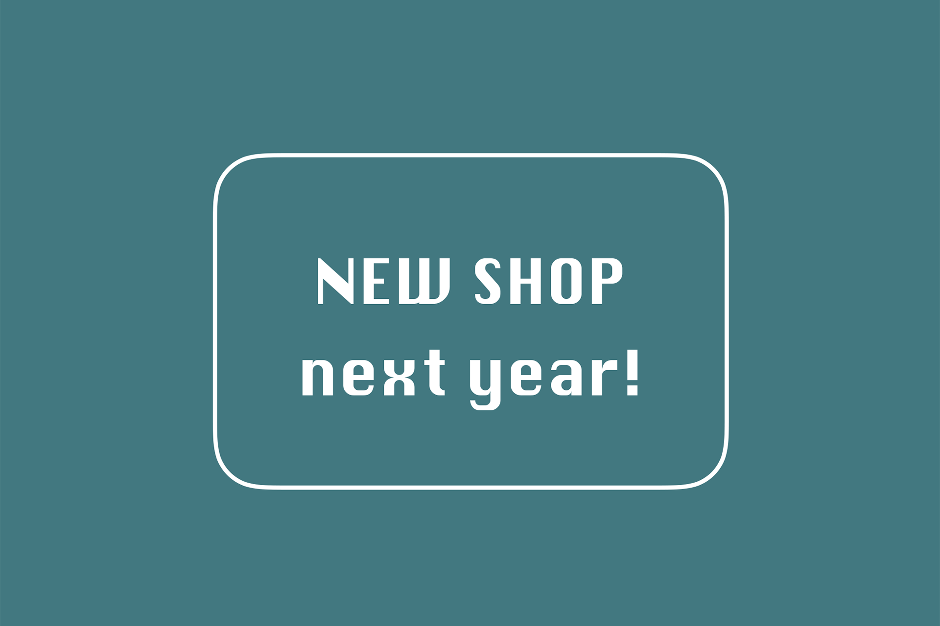 NEW-SHOP-next-year!
